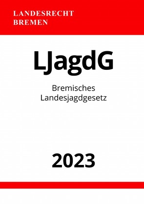 Bremisches Landesjagdgesetz – LJagdG 2023 von Studier,  Ronny