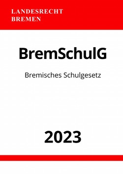 Bremisches Schulgesetz – BremSchulG 2023 von Studier,  Ronny