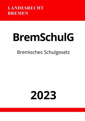 Bremisches Schulgesetz – BremSchulG 2023 von Studier,  Ronny