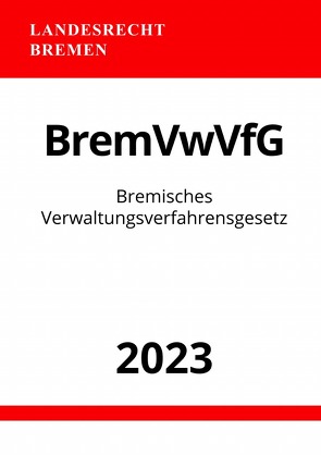 Bremisches Verwaltungsverfahrensgesetz – BremVwVfG 2023 von Studier,  Ronny