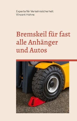 Bremskeil für fast alle Anhänger und Autos von Vincent Hohne,  Experte für Verkehrssicherheit