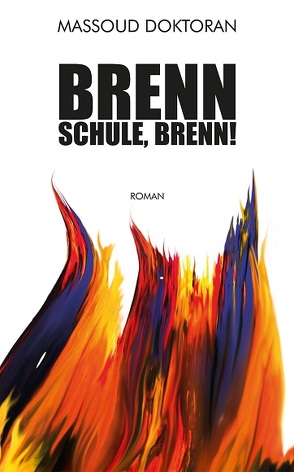 Brenn Schule, brenn! von Doktoran,  Massoud