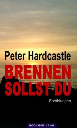 Brennen Sollst Du von Hardcastle,  Peter