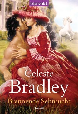 Brennende Sehnsucht von Bradley,  Celeste, Munroe,  Cora