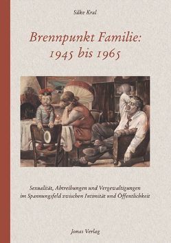 Brennpunkt Familie: 1945 bis 1965 von Kral,  Silke
