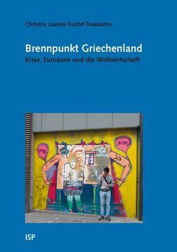 Brennpunkt Griechenland von Laskos,  Christos, Lehmann,  Klaus, Spieker,  Céline, Tsakalotos,  Euclid