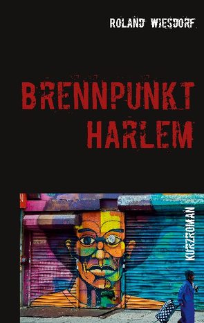 Brennpunkt Harlem von Wiesdorf,  Roland