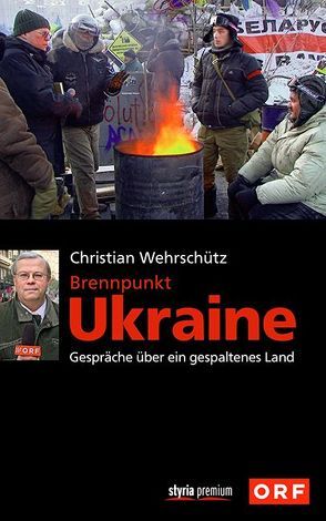 Brennpunkt Ukraine von Wehrschütz,  Christian