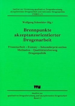 Brennpunkte akzeptanzorientierter Drogenarbeit von Gerlach,  Ralf, Newman,  Robert J, Schneider,  Wolfgang, Schroers,  Arthur, Zurhold,  Heike