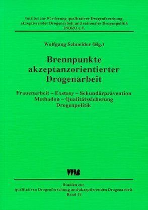 Brennpunkte akzeptanzorientierter Drogenarbeit von Gerlach,  Ralf, Newman,  Robert J, Schneider,  Wolfgang, Schroers,  Arthur, Zurhold,  Heike