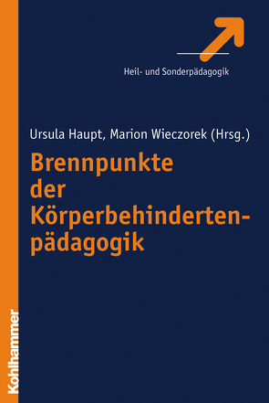 Brennpunkte der Körperbehindertenpädagogik von Haupt,  Ursula, Wieczorek,  Marion