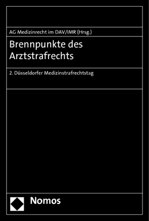 Brennpunkte des Arztstrafrechts von Arbeitsgemeinschaft Medizinrecht im Deutschen Anwaltverein, Institut für Rechtsfragen der Medizin