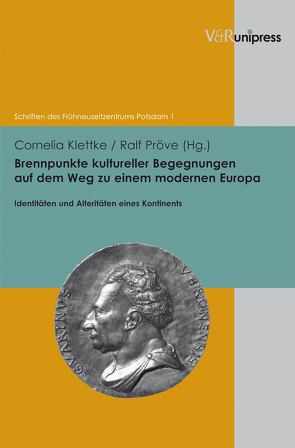 Brennpunkte kultureller Begegnungen auf dem Weg zu einem modernen Europa von Klettke,  Cornelia, Köstler,  Andreas, Pröve,  Ralf, Stockhorst,  Stefanie, Wiemann,  Dirk