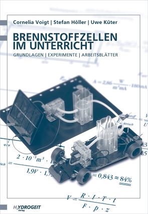 Brennstoffzellen im Unterricht von Höller,  Stefan, Küter,  Uwe, Voigt,  Cornelia