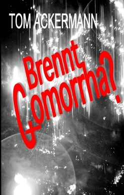 Brennt Gomorrha? von Ackermann,  Tom