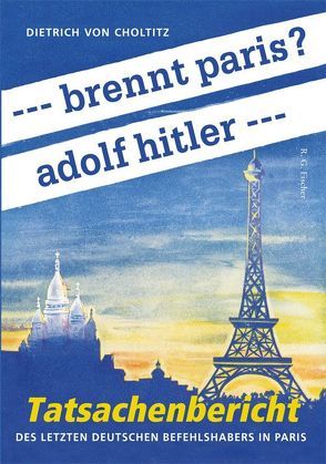 — brennt paris? adolf hitler — von Choltitz von,  Dietrich, Choltitz von,  Timo