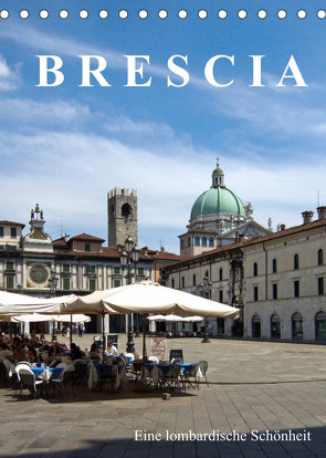 Brescia, eine lombardische Schönheit (Tischkalender 2022 DIN A5 hoch) von J. Richtsteig,  Walter