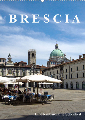 Brescia, eine lombardische Schönheit (Wandkalender 2022 DIN A2 hoch) von J. Richtsteig,  Walter