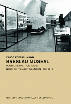 Breslau museal von Bahlcke,  Joachim, Kretschmann,  Vasco