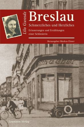 Breslau – Schmerzliches und Herzliches von Elsner,  Markus, Gwosdz,  Lilo