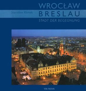 Breslau – Stadt der Begegnung von Klimek,  Stanislaw, Maciejewska,  Beata