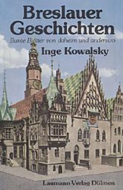 Breslauer Geschichten von Kowalsky,  Inge