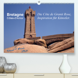 Bretagne – die Côte de Granit Rose, Inspiration für Künstler (Premium, hochwertiger DIN A2 Wandkalender 2021, Kunstdruck in Hochglanz) von T. Frank,  Roland