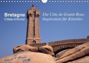 Bretagne – die Côte de Granit Rose, Inspiration für Künstler (Wandkalender 2018 DIN A4 quer) von T. Frank,  Roland