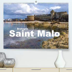 Bretagne – Saint Malo (Premium, hochwertiger DIN A2 Wandkalender 2023, Kunstdruck in Hochglanz) von Schickert,  Peter