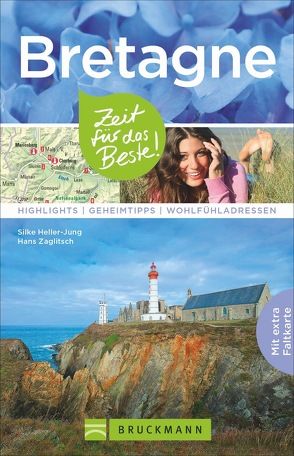 Bretagne – Zeit für das Beste von Heller-Jung,  Silke, Zaglitsch,  Hans