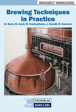 Brewing Techniques in Practice von Back,  Werner, Gastl,  Martina, Krottenthaler,  Martin, Narziß,  Ludwig, Zarnkow,  Martin