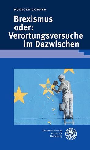 Brexismus oder: Verortungsversuche im Dazwischen von Görner,  Rüdiger