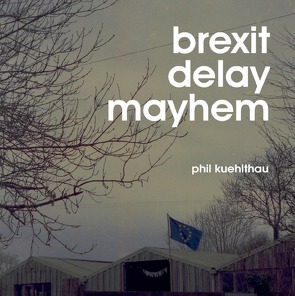 brexit delay mayhem von kuehlthau,  phil