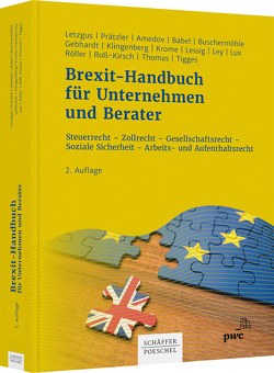 Brexit-Handbuch für Unternehmen und Berater von Amedov,  Aleksandra, Babel,  Carolin, Buschermöhle,  Ulrich, Gebhardt,  Ronald, Klingenberg,  Manuel, Krome,  Dirk, Lessig,  Tobias Karl, Letzgus,  Christof K., Ley,  Christoph, Lux,  Michael, Prätzler,  Robert, Röller,  Kai-Thorsten, Roß-Kirsch,  Nadja, Thomas,  Ulrike, Tigges,  Stephanie