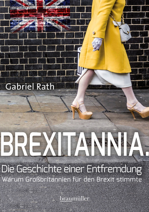 Brexitannia. Die Geschichte einer Entfremdung von Rath,  Gabriel