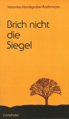 Brich nicht die Siegel von Handlgruber-Rothmayer,  Veronika