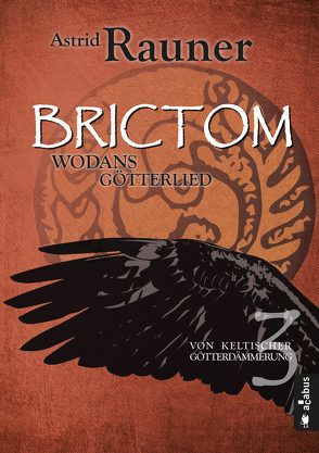 Brictom – Wodans Götterlied. Von keltischer Götterdämmerung 3 von Rauner,  Astrid