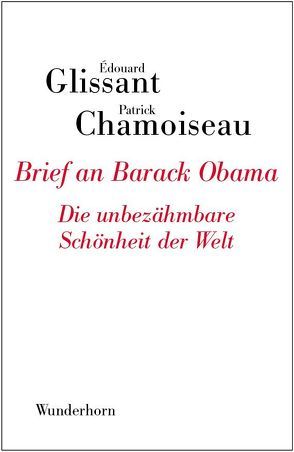 Brief an Barack Obama von Chamoiseau,  Patrick, Glissant,  Edouard, Thill,  Beate