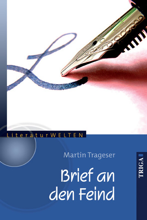 Brief an den Feind von Trageser,  Martin