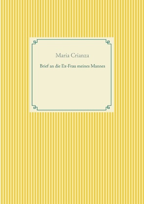 Brief an die Ex-Frau meines Mannes von Crianza,  Maria