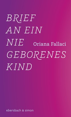 Brief an ein nie geborenes Kind von Fallaci,  Oriana, Riedt,  Heinz, Sichtermann,  Barbara