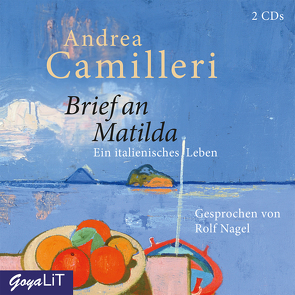 Brief an Matilda. Ein italienisches Leben von Camilleri,  Andrea, Nagel,  Rolf