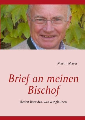 Brief an meinen Bischof von Mayer,  Martin