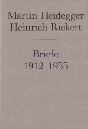 Briefe 1912 bis 1933 und andere Dokumente von Denker,  Alfred, Heidegger,  Martin, Rickert,  Heinrich