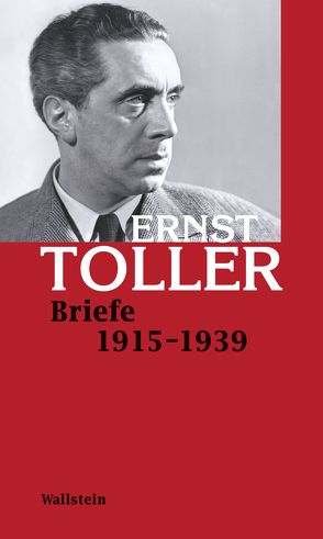 Briefe 1915-1939 von Gerstenbräun,  Martin, Neuhaus,  Stefan, Reimers,  Kirsten, Scholz,  Gerhard, Toller,  Ernst, Zanol,  Irene