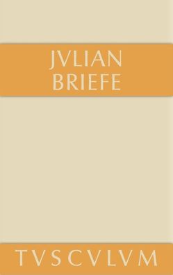 Briefe von Julian, Weis,  Bertold K.