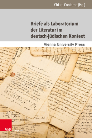 Briefe als Laboratorium der Literatur im deutsch-jüdischen Kontext von Blum-Barth,  Natalia, Conterno,  Chiara, Fischer,  Rotraut, Goldblum-Krause,  Sonia, Liska,  Vivian, Ludewig,  Anna-Dorothea, Michaelis-König,  Andree, Multhammer,  Michael, Olschner,  Leonard, Schiffermüller,  Isolde, Varga,  Péter