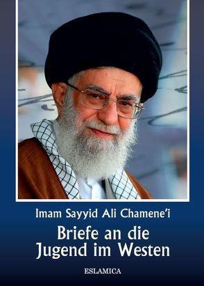 Briefe an die Jugend im Westen von Chamene'i,  Imam Sayyid Ali