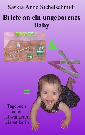 Briefe an ein ungeborenes Baby von Sichelschmidt,  Saskia Anne