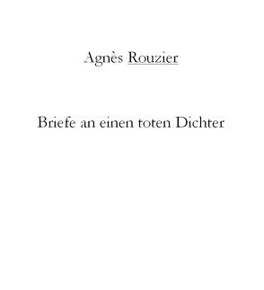 Briefe an einen toten Dichter von Rouzier,  Agnès, Stegentritt,  Erwin